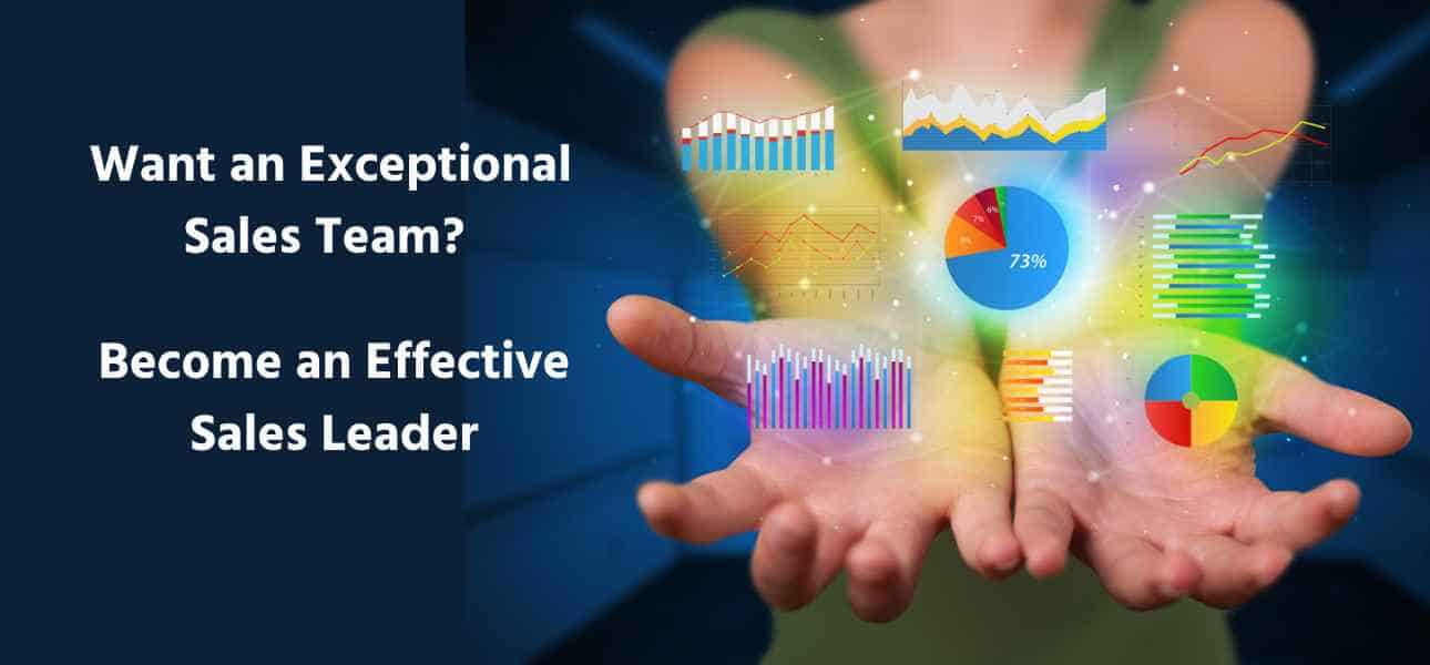 If you want an exceptional sales team, become an effective sales leader. Hands holding a sales process.
